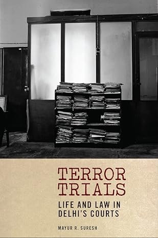 Terror Trials Life And Law In Delhis Courts