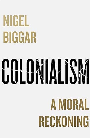 Colonialism A Moral Reckoning