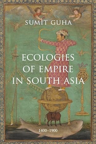 Ecologies Of Empire In South Asia