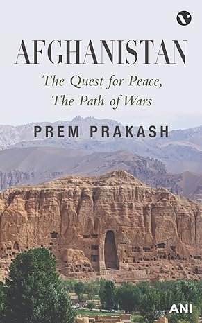 Afghanistan The Quest For Peac The Path Of Wars