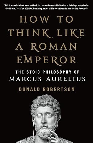 How To Think Like A Roman Emperor