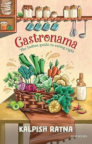 Gastronama The Indian Guide To Eating Right
