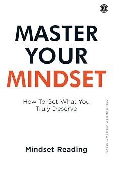 Master Your Mindset How To Get What You Truly Deserve