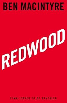 Redwood The Untold Story Of The Cold Wars Most Extraordinary Spy