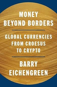Money Beyond Borders Global Currencies From Croesus To Crypto (hb)