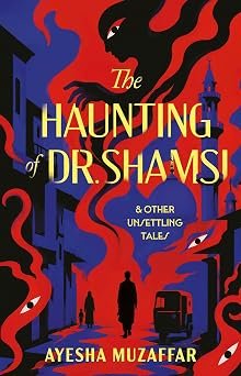 Haunting Of Dr Shamsi And Other Unsettling Tales