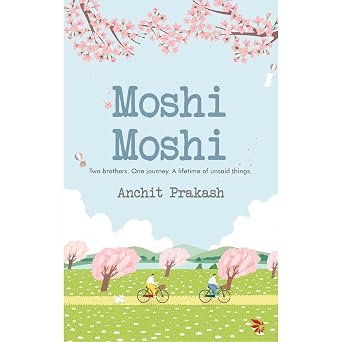 Moshi Moshi Two Brothers One Journey A Lifetime Of Unsaid Things