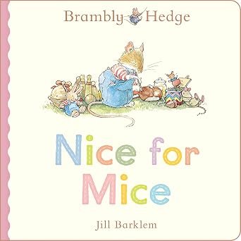 Nice For Mice A Beautiful Board Book From The Creator Of Brambly Hedge (hb)