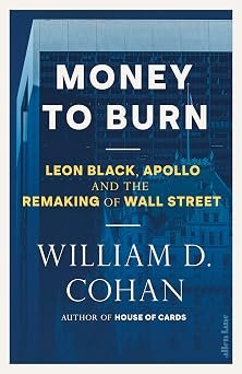 Money To Burn Leon Black Apollo And The Remaking Of Wall Street (hb)