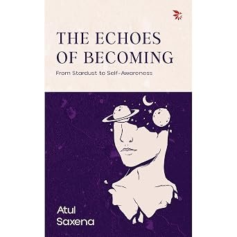 Echoes Of Becoming From Stardust To Self Awareness