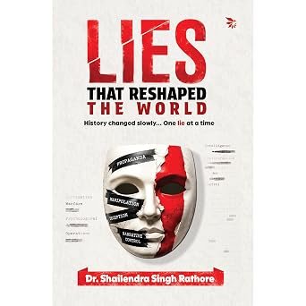 Lies That Reshaped The World