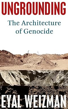 Ungrounding The Architecture Of Genocide