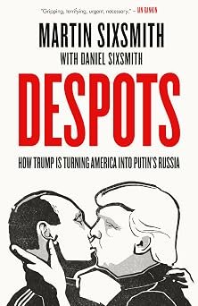 Despots How Trump Is Turning America Into Putins Russia